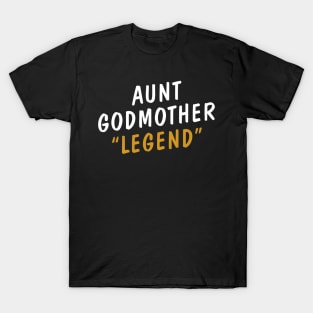 Aunt Godmother Legend T-Shirt